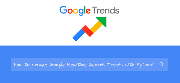 Scrape Google Trends Daily Search Trends with Python