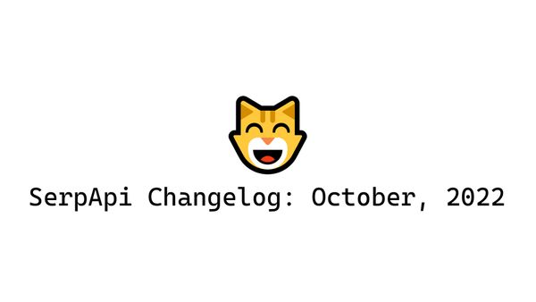 SerpApi Changelog: October, 2022