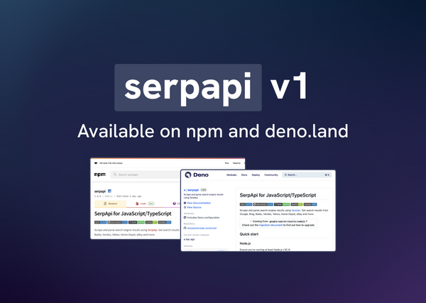 serpapi v1, available on npm and deno.land