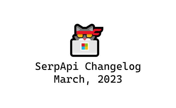 SerpApi Changelog: March, 2023