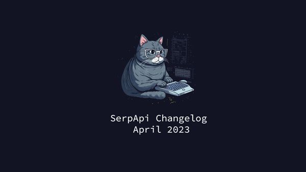 SerpApi Changelog: April, 2023