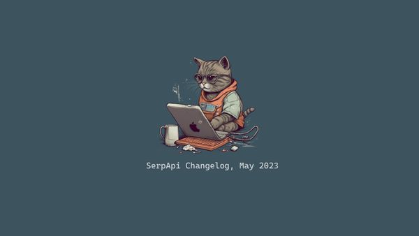 SerpApi Changelog, May 2023