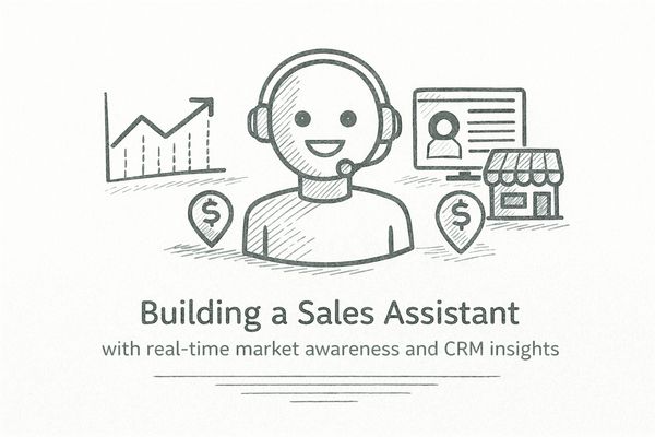Building a Sales Assistant with real-time market awareness and CRM insights