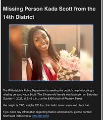 Joe - DEVELOPING— Kada Scott, 23, disappeared from where she works in the  Chestnut Hill section of Philadelphia on Saturday. Police are concerned  that her cell phone has been powered down or