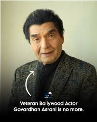 Remembering Asrani, the Legendary Bollywood Actor Who Brought Laughter to Sholay