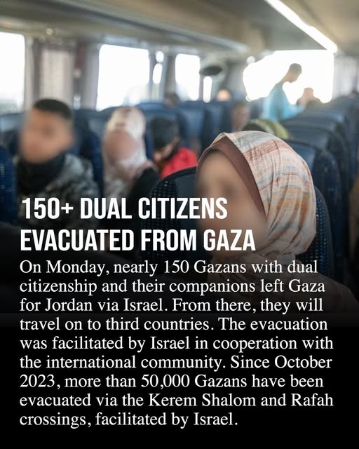 On Monday, 150 Gazans with dual citizenship and their companions were evacuated from Gaza via the Kerem Shalom crossing and taken to Jord…