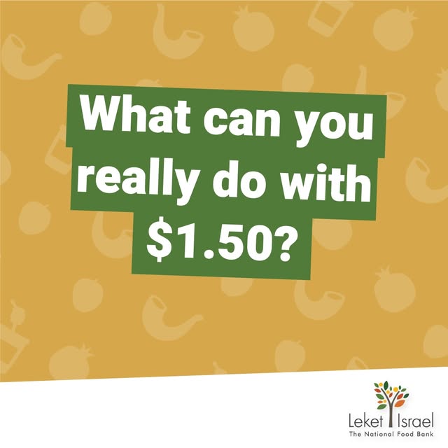 WHAT CAN $1.50 DO?

It can rescue a meal that might otherwise go to waste — and get it to someone who needs it.

This High Holiday season…
