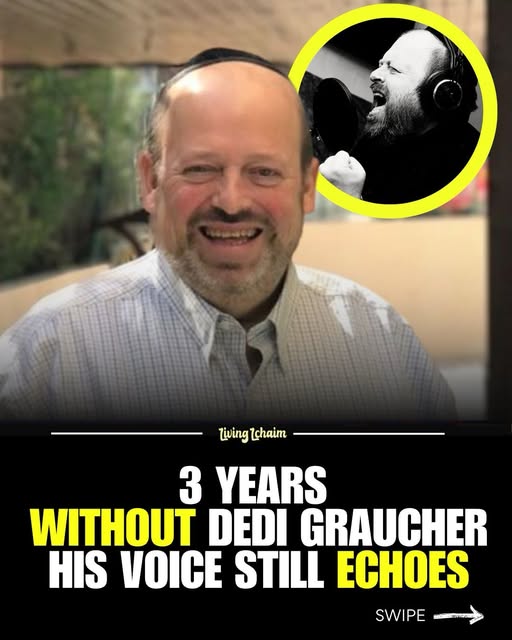 Three years without Dedi Graucher, but his voice is still being heard. 

For a generation, songs like “Chevron,” “Rotzoh” and “Lecho Etai…